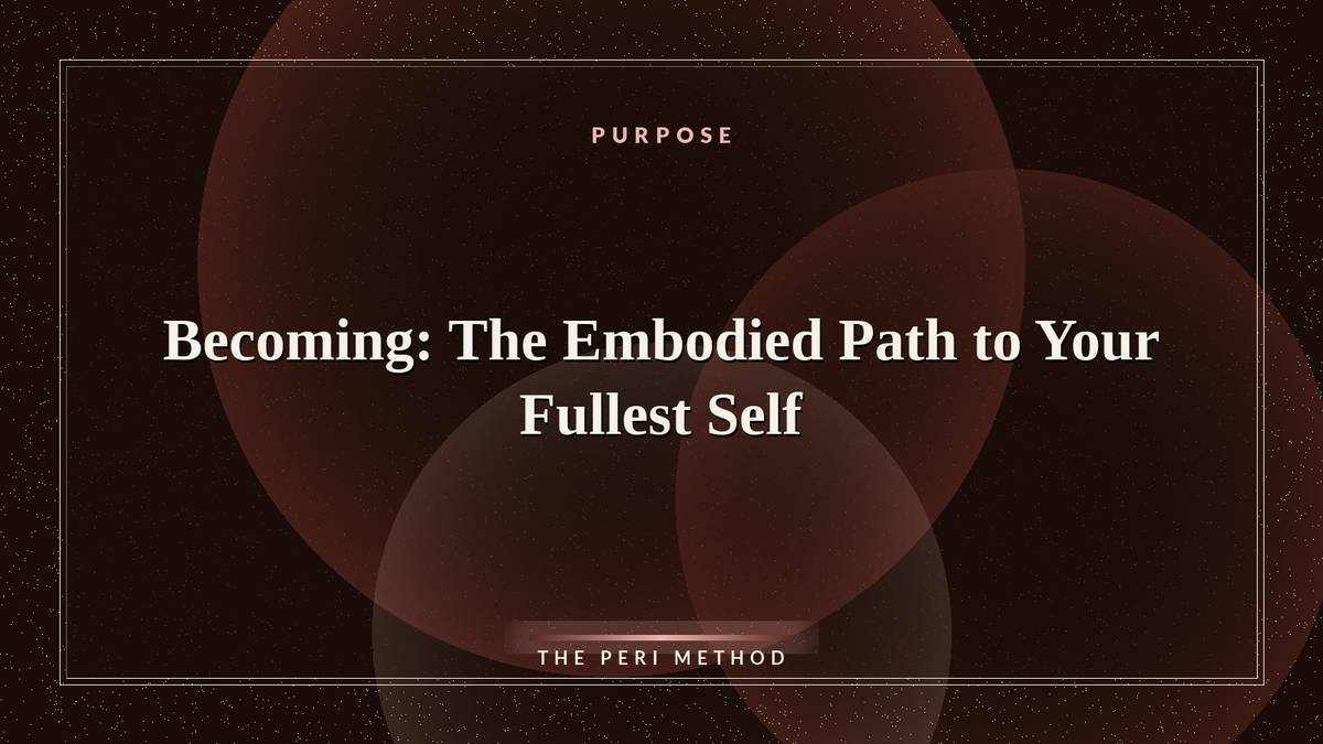 Becoming: The Embodied Path to Your Fullest Self