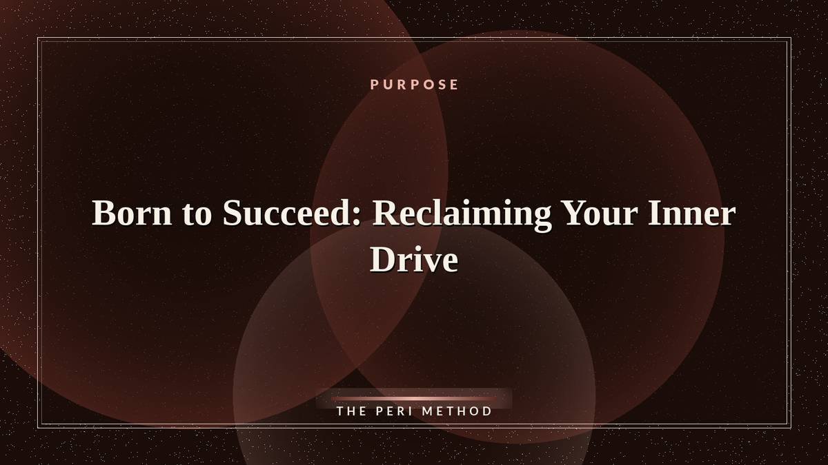 Born to Succeed: Reclaiming Your Inner Drive