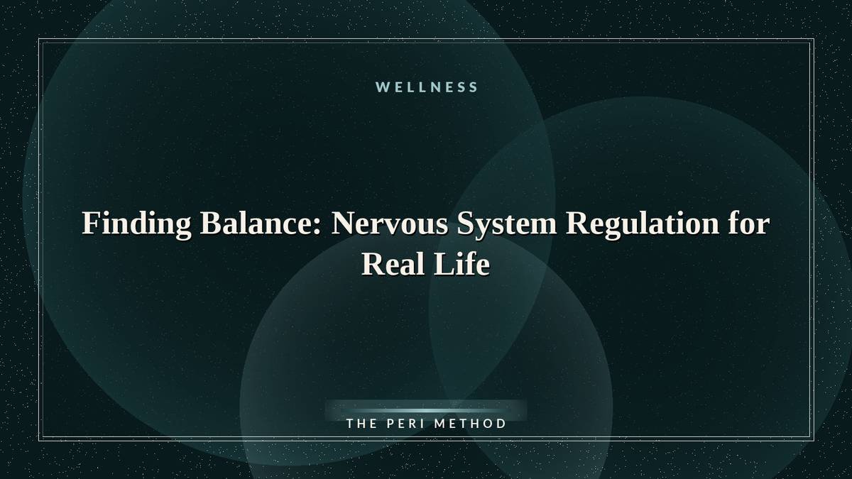 Finding Balance: Nervous System Regulation for Real Life